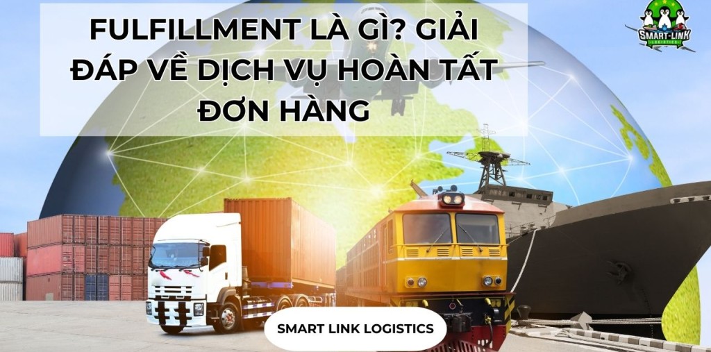 FULFILLMENT LÀ GÌ? GIẢI ĐÁP MỌI THẮC MẮC VỀ DỊCH VỤ HOÀN TẤT ĐƠN HÀNG