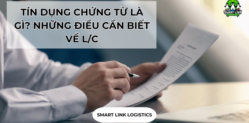 TÍN DỤNG CHỨNG TỪ LÀ GÌ? NHỮNG ĐIỀU CẦN BIẾT VỀ L/C