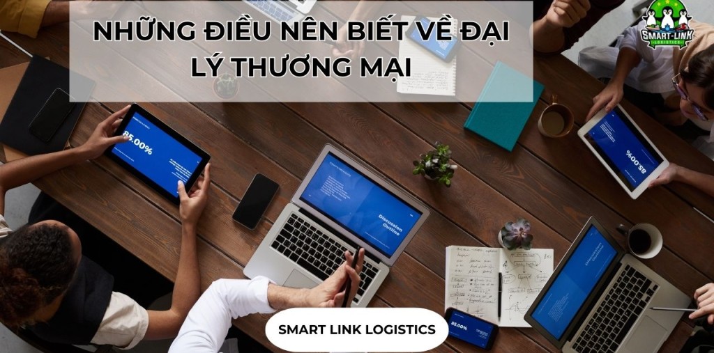 NHỮNG ĐIỀU NÊN BIẾT VỀ ĐẠI LÝ THƯƠNG MẠI