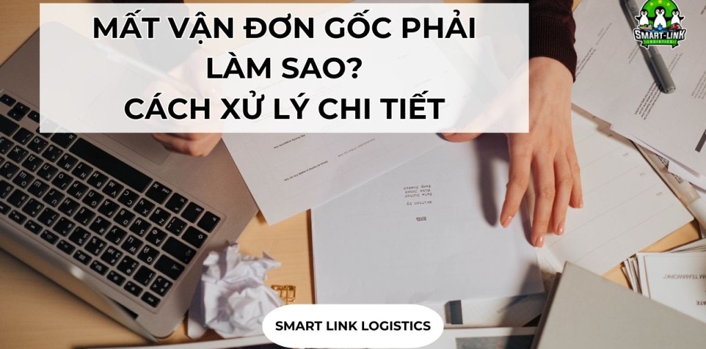 MẤT VẬN ĐƠN GỐC PHẢI LÀM SAO? CÁCH XỬ LÝ CHI TIẾT