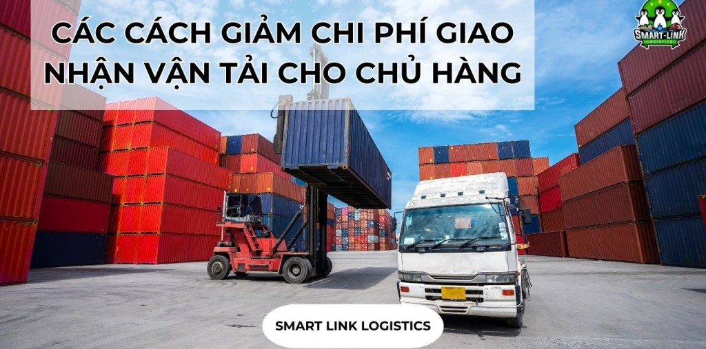 CÁCH GIẢM CHI PHÍ GIAO NHẬN VẬN TẢI CHO CHỦ HÀNG