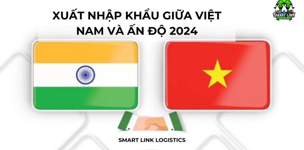 XUẤT NHẬP KHẨU GIỮA VIỆT NAM VÀ ẤN ĐỘ 2024