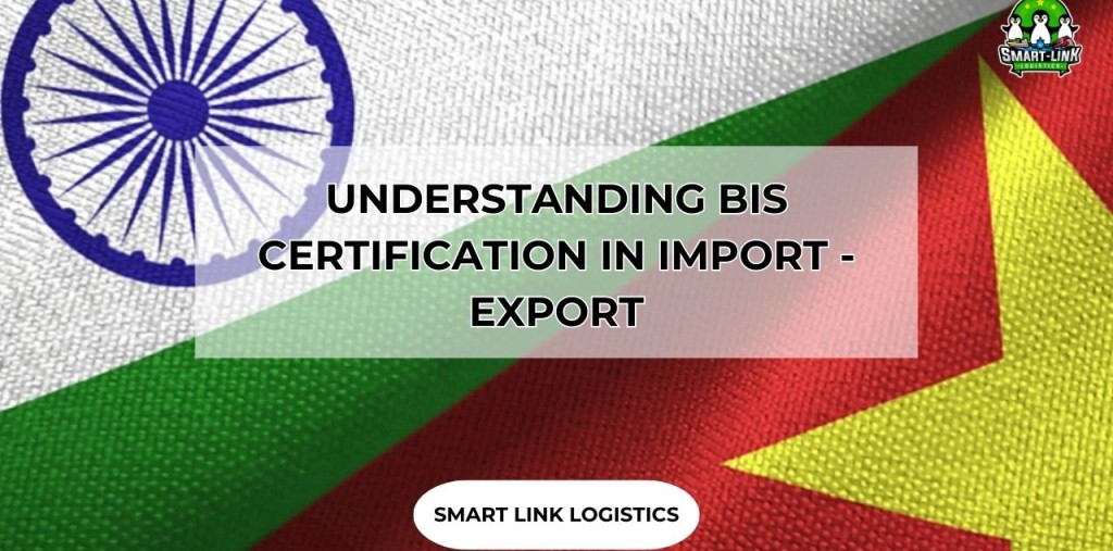 UNDERSTANDING BIS CERTIFICATION IN IMPORT – EXPORT