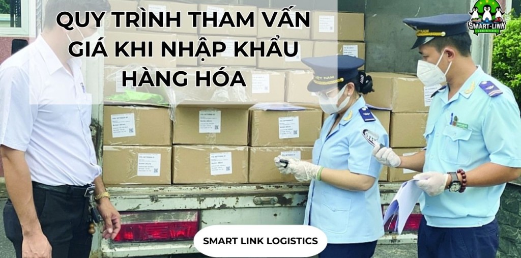 QUY TRÌNH THAM VẤN GIÁ KHI NHẬP KHẨU HÀNG HÓA