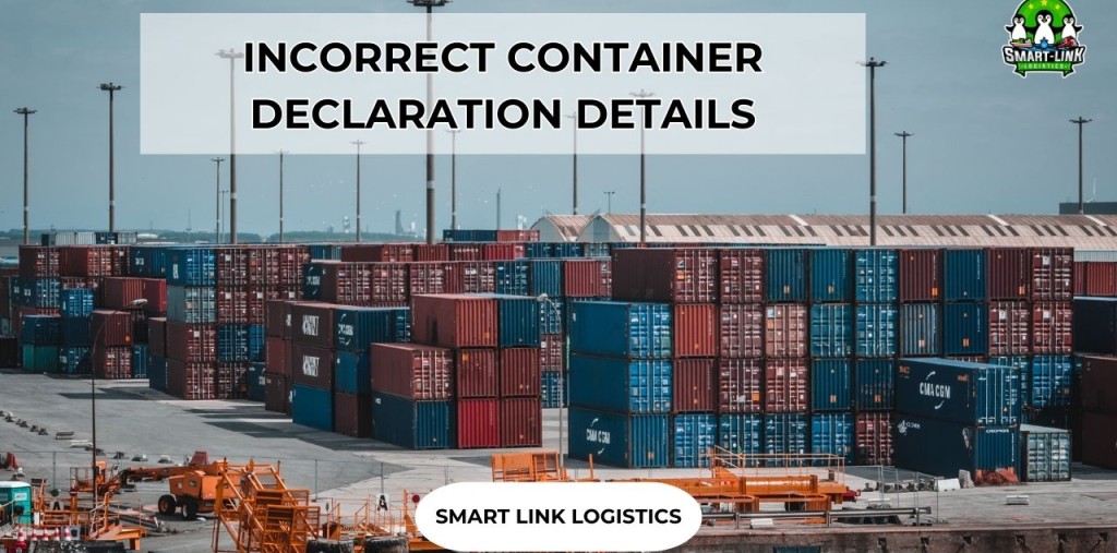 INCORRECT CONTAINER DECLARATION DETAILS