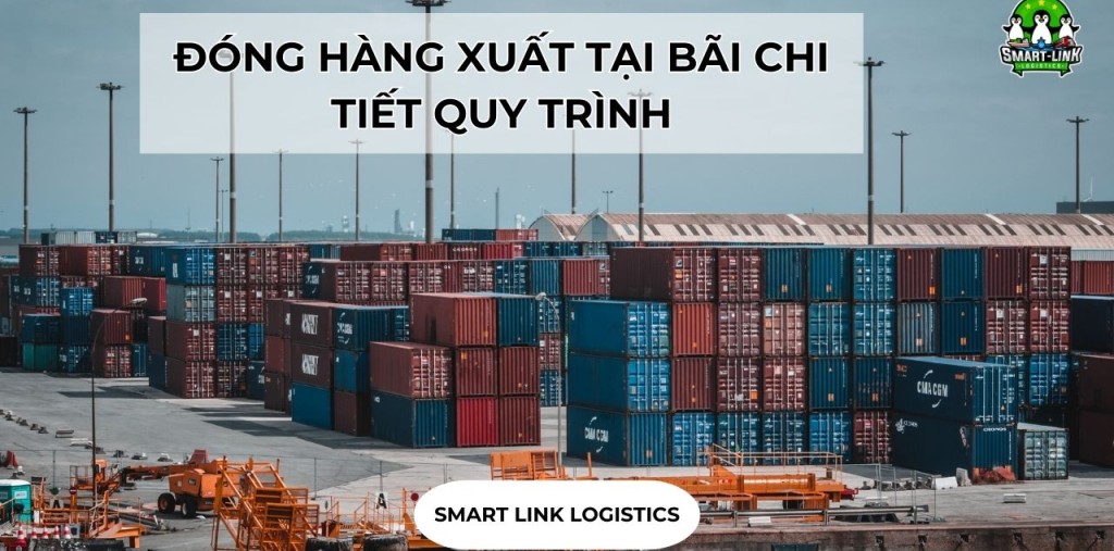 ĐÓNG HÀNG XUẤT TẠI BÃI CHI TIẾT QUY TRÌNH