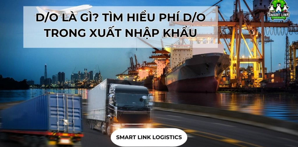 D/O LÀ GÌ? TÌM HIỂU PHÍ D/O TRONG XUẤT NHẬP KHẨU