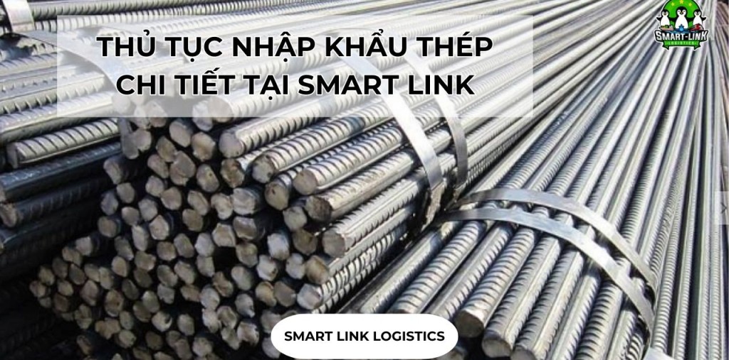 THỦ TỤC NHẬP KHẨU THÉP CHI TIẾT TẠI SMART LINK