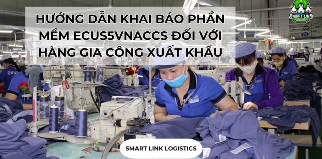 HƯỚNG DẪN KHAI BÁO PHẦN MỀM ECUS5VNACCS ĐỐI VỚI HÀNG GIA CÔNG XUẤT KHẨU