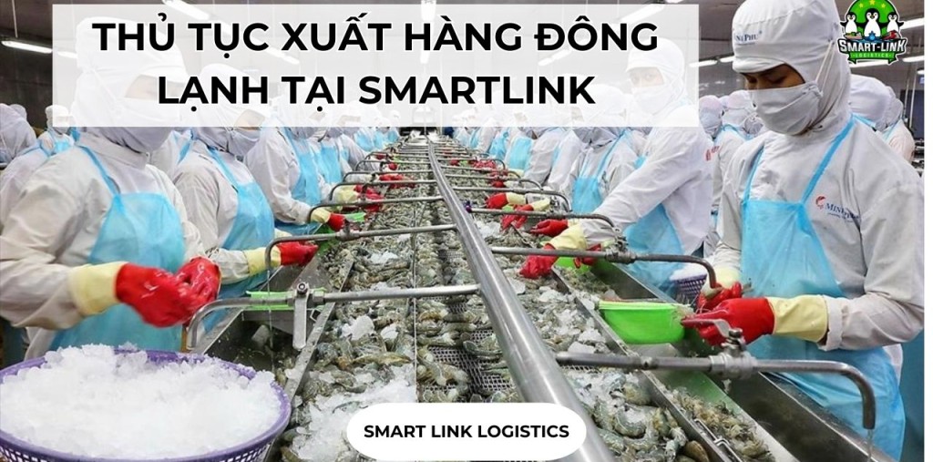 THỦ TỤC XUẤT HÀNG ĐÔNG LẠNH TẠI SMARTLINK