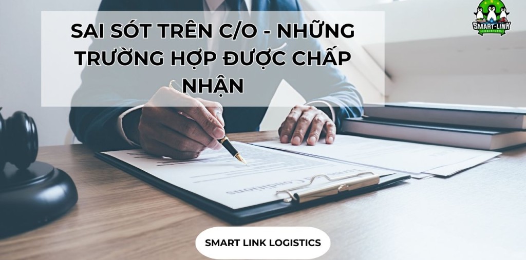 SAI SÓT TRÊN C/O – NHỮNG TRƯỜNG HỢP ĐƯỢC CHẤP NHẬN