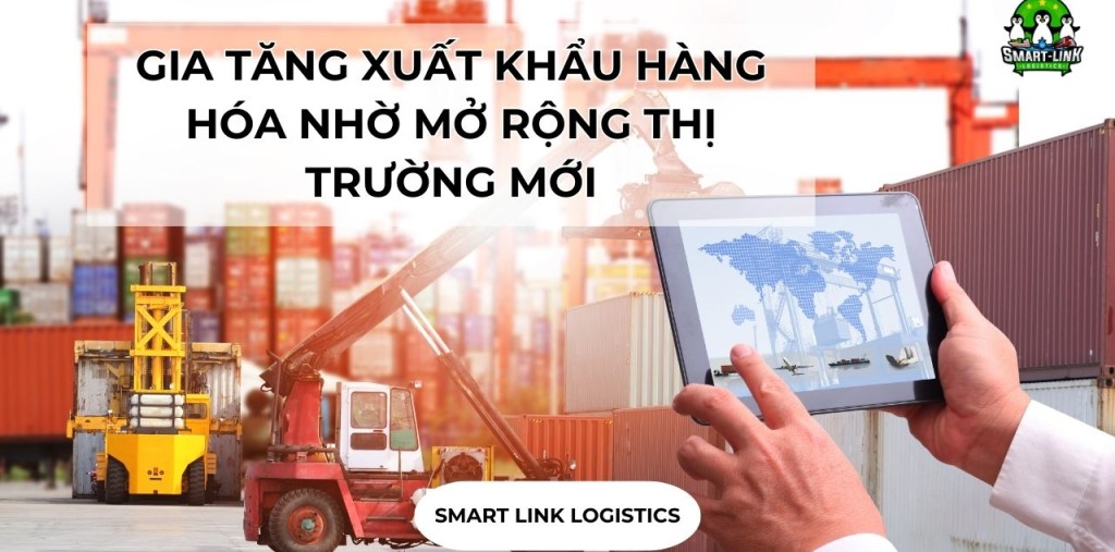 GIA TĂNG XUẤT KHẨU HÀNG HÓA NHỜ MỞ RỘNG THỊ TRƯỜNG MỚI