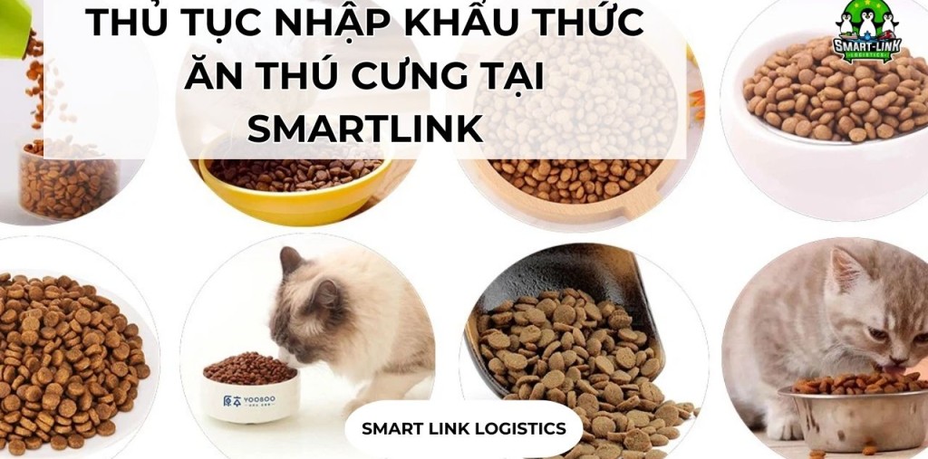 THỦ TỤC NHẬP KHẨU THỨC ĂN THÚ CƯNG TẠI SMARTLINK