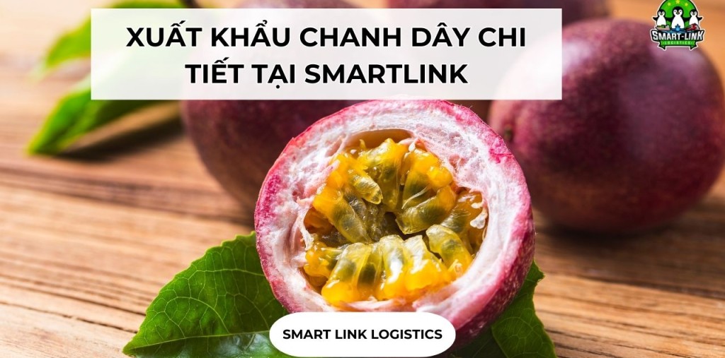 XUẤT KHẨU CHANH DÂY CHI TIẾT TẠI SMARTLINK