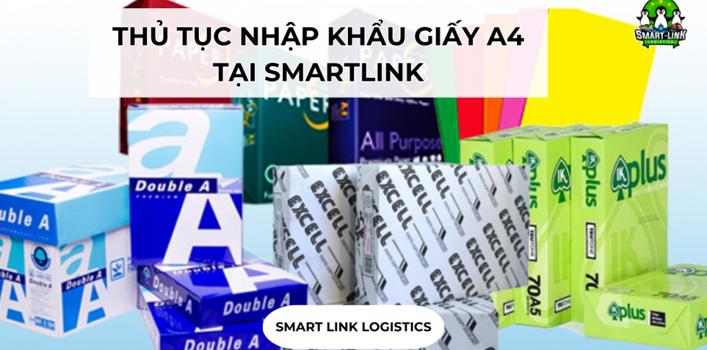 THỦ TỤC NHẬP KHẨU GIẤY A4 TẠI SMARTLINK