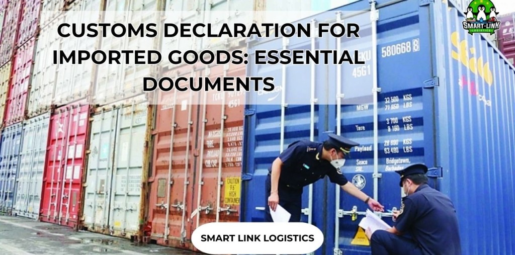 CUSTOMS DECLARATION FOR IMPORTED GOODS: ESSENTIAL DOCUMENTS