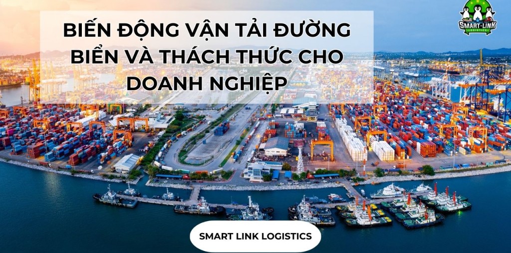 BIẾN ĐỘNG VẬN TẢI ĐƯỜNG BIỂN VÀ THÁCH THỨC CHO DOANH NGHIỆP