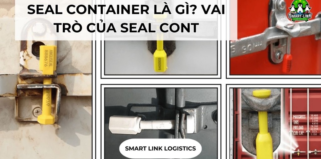 SEAL CONTAINER LÀ GÌ? VAI TRÒ CỦA SEAL CONT