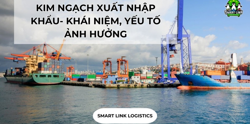 KIM NGẠCH XUẤT NHẬP KHẨU- KHÁI NIỆM, YẾU TỐ ẢNH HƯỞNG