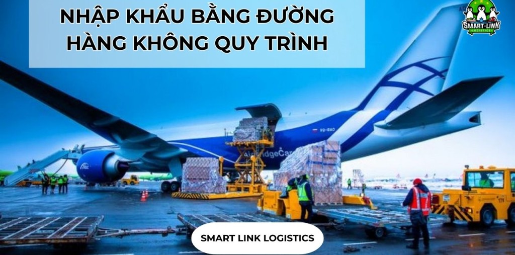 NHẬP KHẨU BẰNG ĐƯỜNG HÀNG KHÔNG QUY TRÌNH