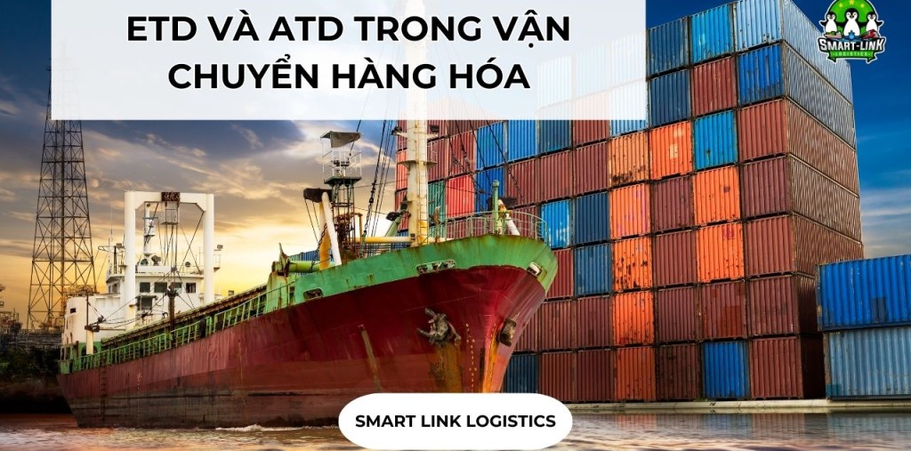 ETD VÀ ATD TRONG VẬN CHUYỂN HÀNG HÓA