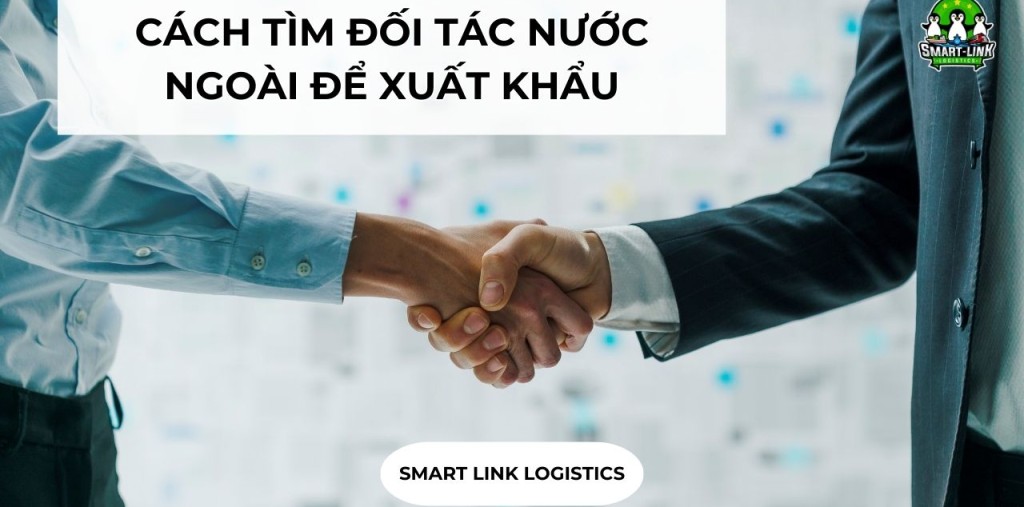 CÁCH TÌM ĐỐI TÁC NƯỚC NGOÀI ĐỂ XUẤT KHẨU
