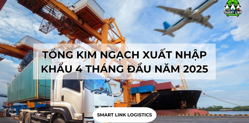 TỔNG KIM NGẠCH XUẤT NHẬP KHẨU 4 THÁNG ĐẦU NĂM 2025
