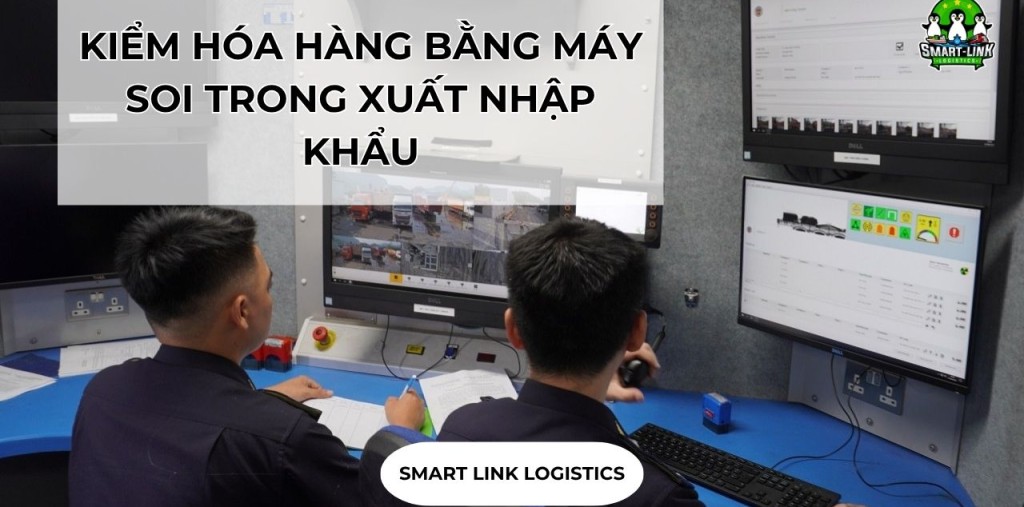 KIỂM HÓA HÀNG BẰNG MÁY SOI TRONG XUẤT NHẬP KHẨU