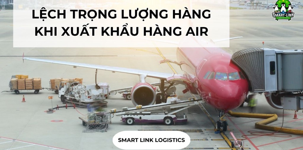 LỆCH TRỌNG LƯỢNG HÀNG KHI XUẤT KHẨU HÀNG AIR