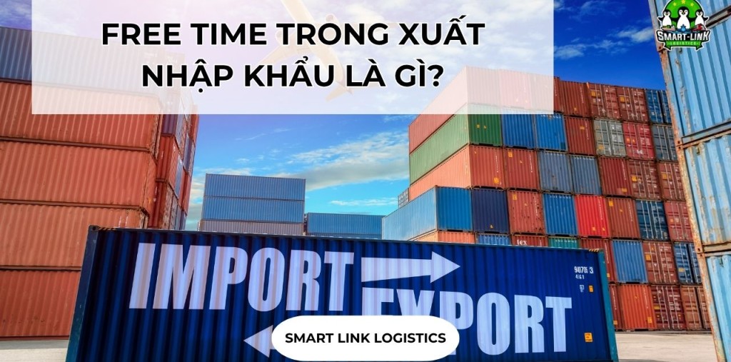 FREE TIME TRONG XUẤT NHẬP KHẨU LÀ GÌ?