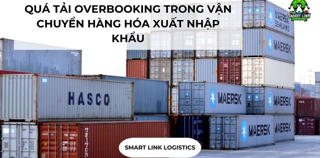 QUÁ TẢI OVERBOOKING TRONG VẬN CHUYỂN HÀNG HÓA XUẤT NHẬP KHẨU