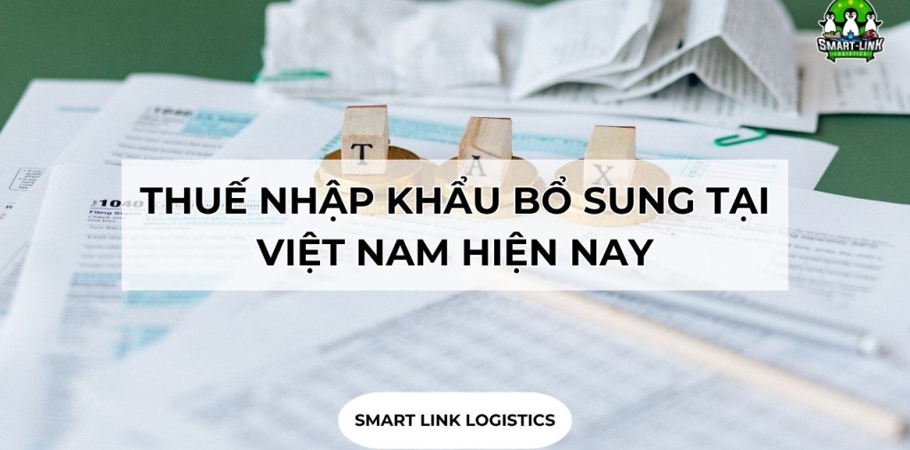 THUẾ NHẬP KHẨU BỔ SUNG TẠI VIỆT NAM HIỆN NAY
