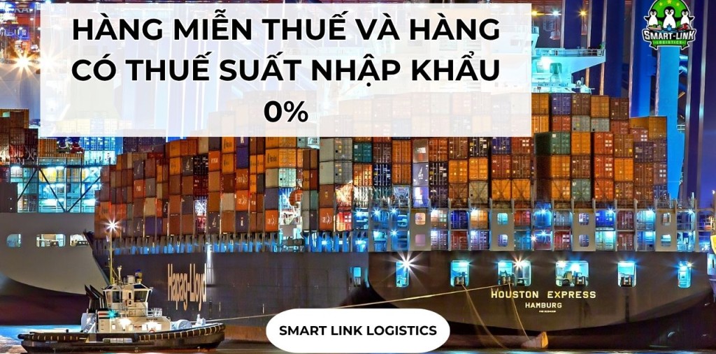 HÀNG MIỄN THUẾ VÀ HÀNG CÓ THUẾ SUẤT NHẬP KHẨU 0%