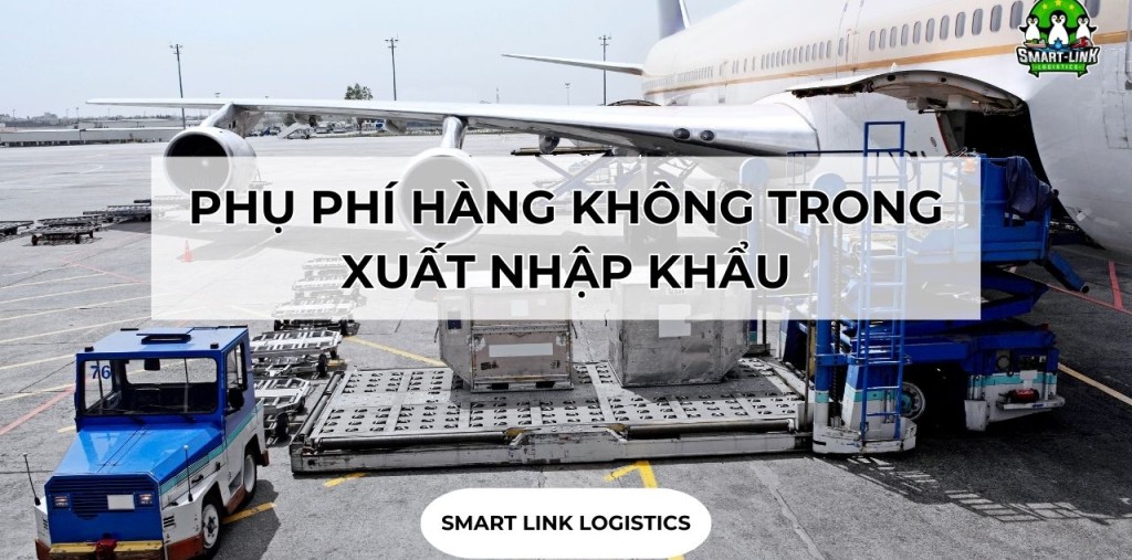 PHỤ PHÍ HÀNG KHÔNG TRONG XUẤT NHẬP KHẨU