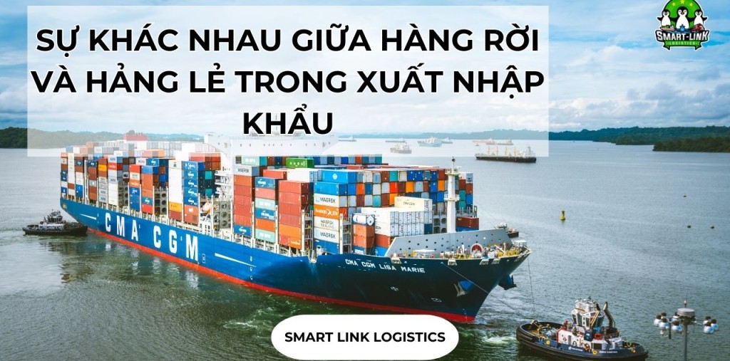 SỰ KHÁC NHAU GIỮA HÀNG RỜI VÀ HẢNG LẺ TRONG XUẤT NHẬP KHẨU