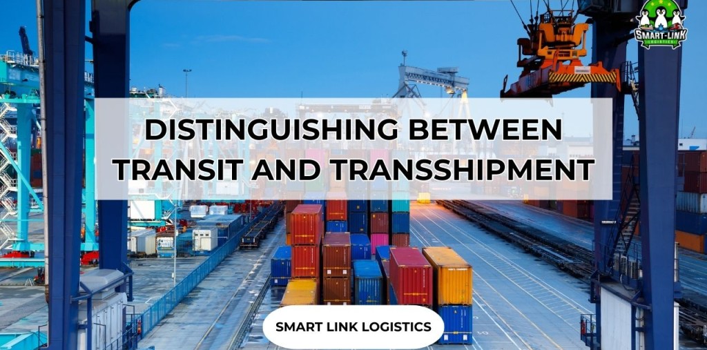 DISTINGUISHING BETWEEN TRANSIT AND TRANSSHIPMENT IN IMPORT – EXPORT