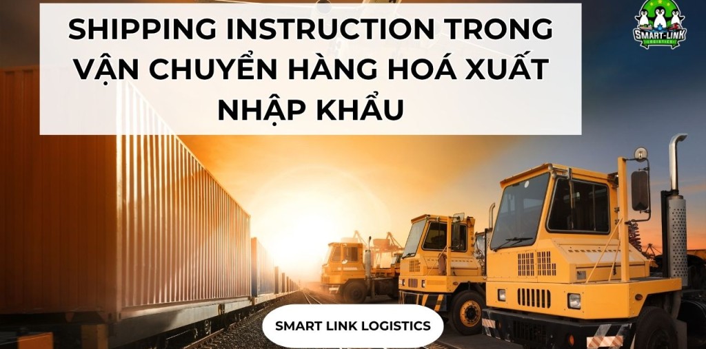 SHIPPING INSTRUCTION TRONG VẬN CHUYỂN HÀNG HOÁ XUẤT NHẬP KHẨU