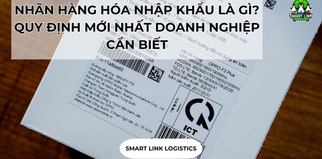 NHÃN HÀNG HÓA NHẬP KHẨU LÀ GÌ? QUY ĐỊNH MỚI NHẤT DOANH NGHIỆP CẦN BIẾT