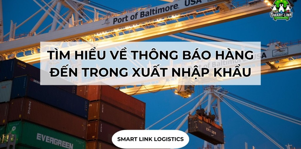 TÌM HIỂU VỀ THÔNG BÁO HÀNG ĐẾN TRONG XUẤT NHẬP KHẨU