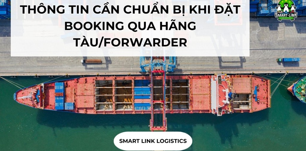 THÔNG TIN CẦN CHUẨN BỊ KHI ĐẶT BOOKING QUA HÃNG TÀU/FORWARDER