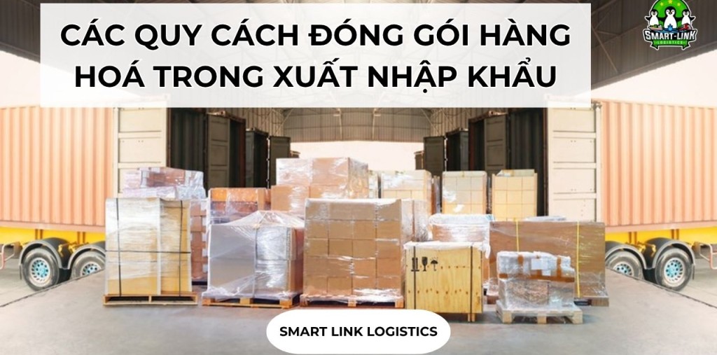 CÁC QUY CÁCH ĐÓNG GÓI HÀNG HOÁ TRONG XUẤT NHẬP KHẨU