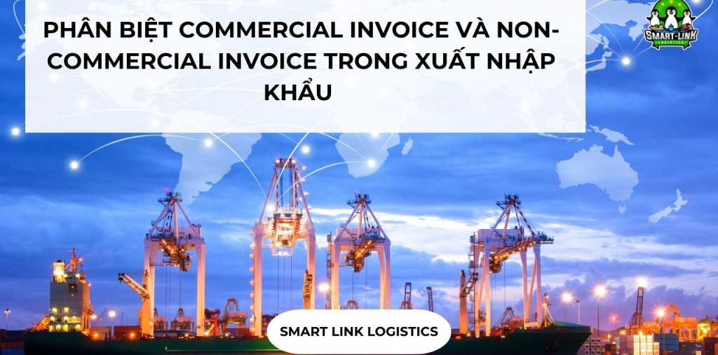 PHÂN BIỆT COMMERCIAL INVOICE VÀ NON-COMMERCIAL INVOICE TRONG XUẤT NHẬP KHẨU