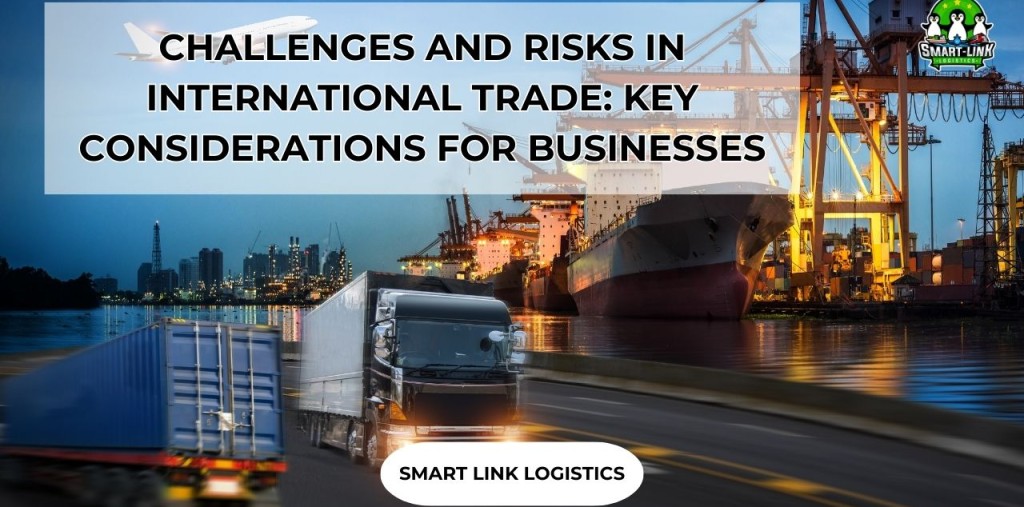 CHALLENGES AND RISKS IN INTERNATIONAL TRADE: KEY CONSIDERATIONS FOR BUSINESSES