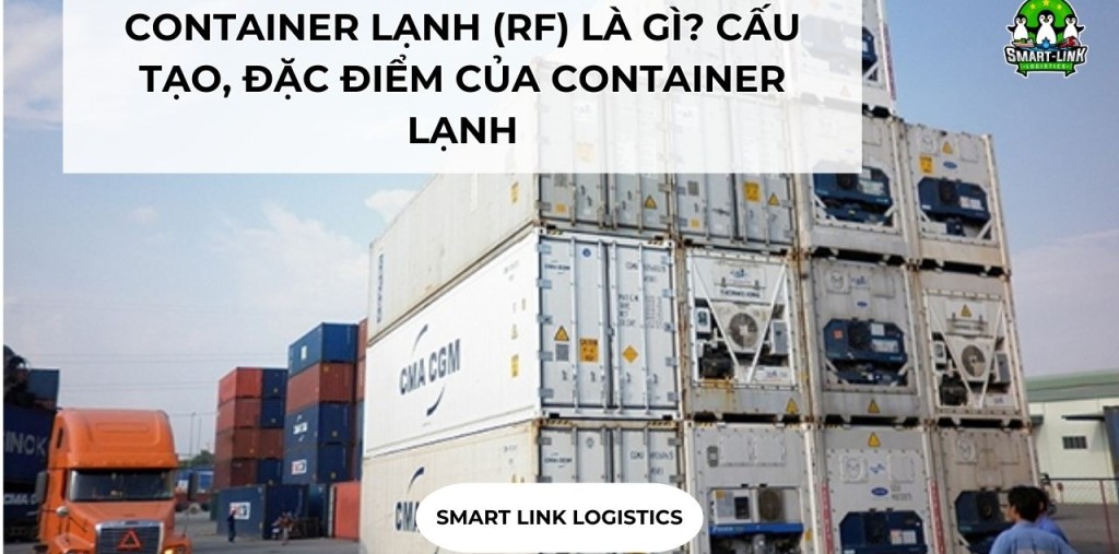 CONTAINER LẠNH (RF) LÀ GÌ? CẤU TẠO, ĐẶC ĐIỂM CỦA CONTAINER LẠNH