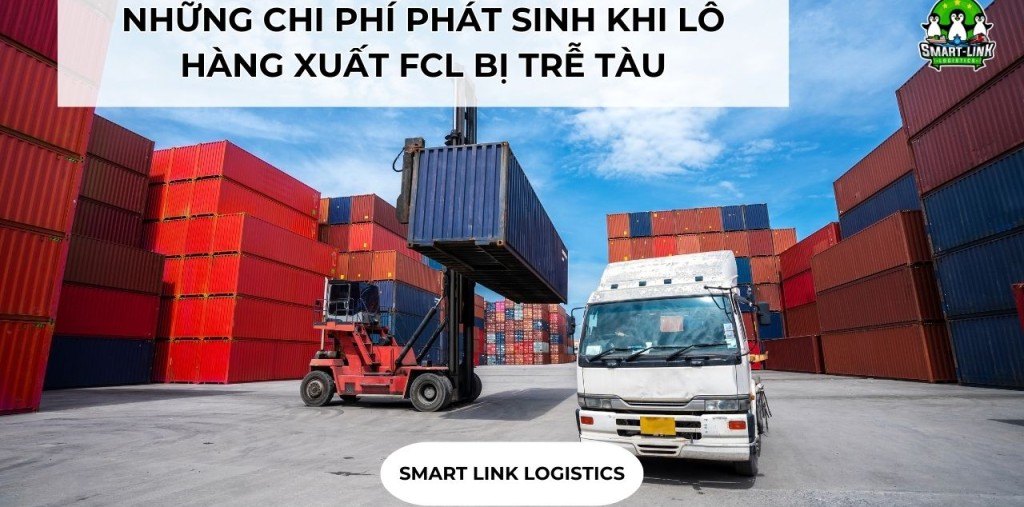 NHỮNG CHI PHÍ PHÁT SINH KHI LÔ HÀNG XUẤT FCL BỊ TRỄ TÀU