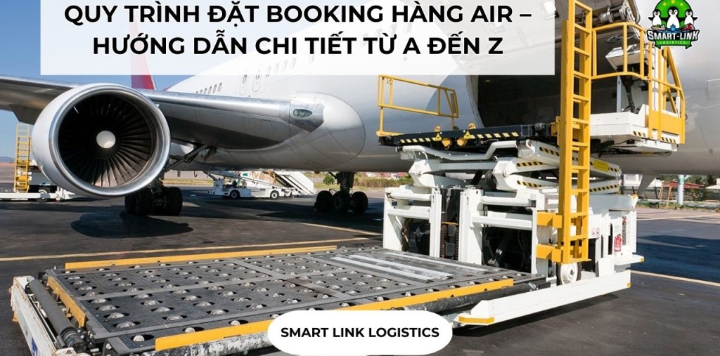 QUY TRÌNH ĐẶT BOOKING HÀNG AIR – HƯỚNG DẪN CHI TIẾT TỪ A ĐẾN Z