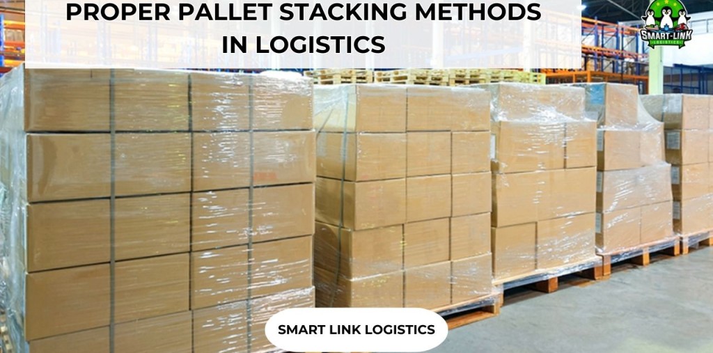 PROPER PALLET STACKING METHODS IN LOGISTICS