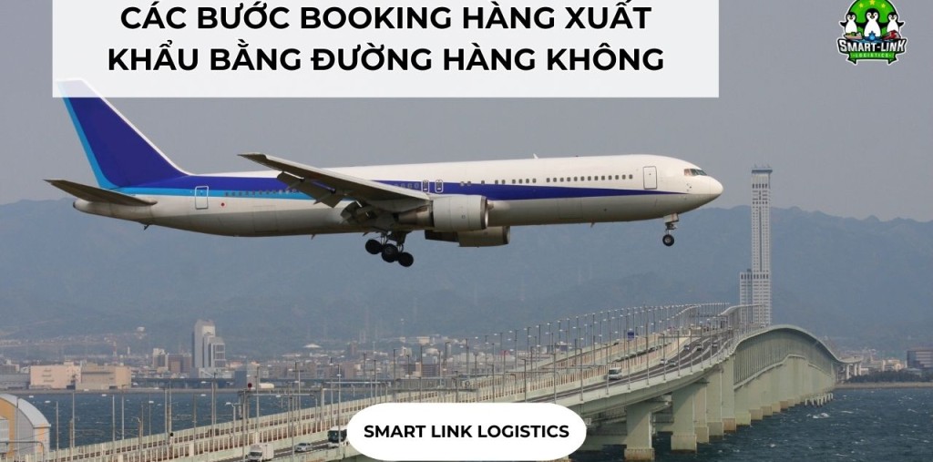 CÁC BƯỚC BOOKING HÀNG XUẤT KHẨU BẰNG ĐƯỜNG HÀNG KHÔNG