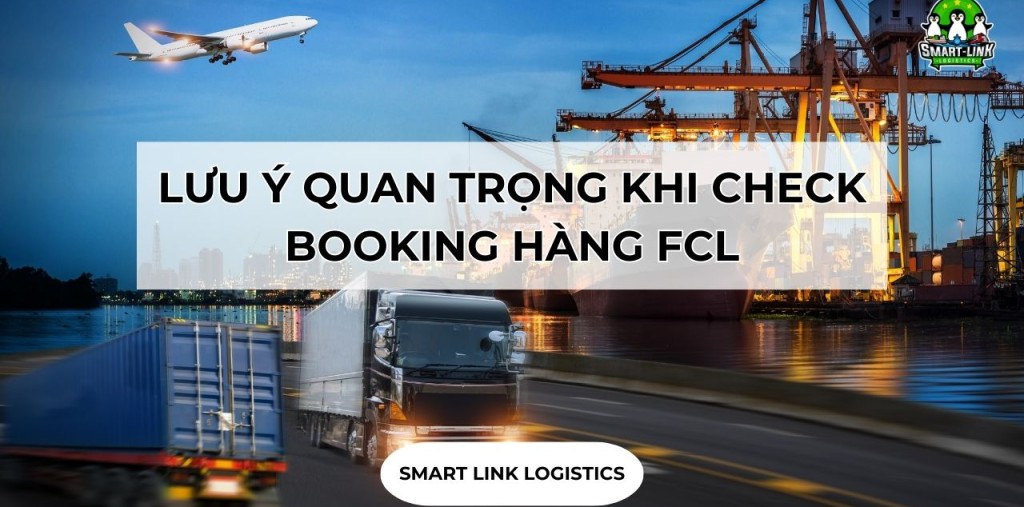 LƯU Ý QUAN TRỌNG KHI CHECK BOOKING HÀNG FCL