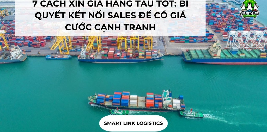 7 CÁCH XIN GIÁ HÃNG TÀU TỐT: BÍ QUYẾT KẾT NỐI SALES ĐỂ CÓ GIÁ CƯỚC CẠNH TRANH